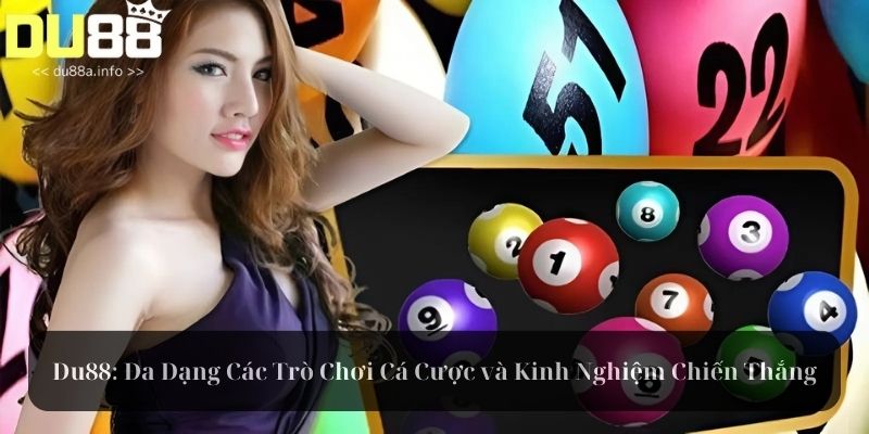 Du88: Đa Dạng Các Trò Chơi Cá Cược và Kinh Nghiệm Chiến Thắng